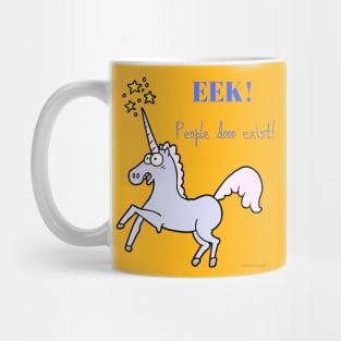 EEK! People doo exist! Unicorn Mug